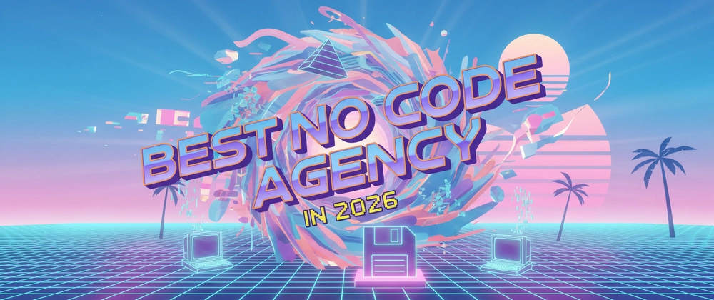 Best No-Code Agencies - The 2026 Guide